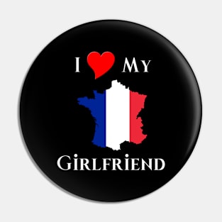 I Love My French Girlfriend Pin