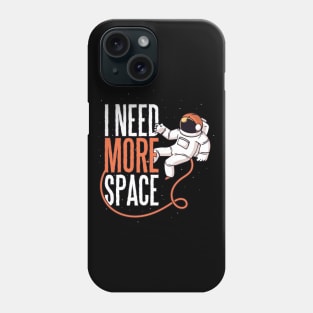 Need More Space Funny Design Phone Case
