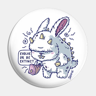 Caveman bunny rabbit is saying "Evolve or be extinct" Pin