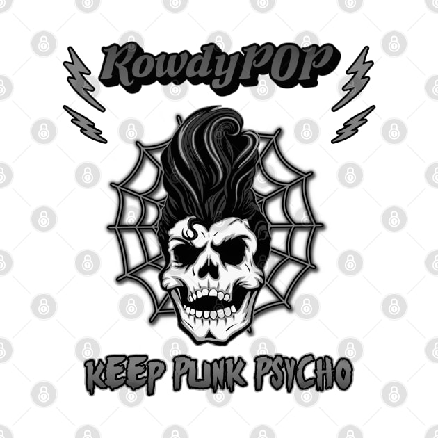 Keep Punk Psycho Black and White Variant by RowdyPop