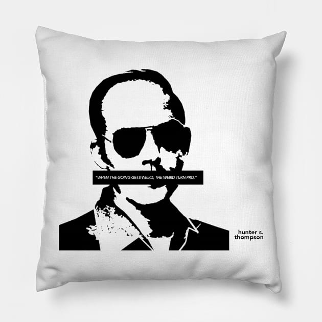 Hunter S. Thompson "When The Going Gets Weird" Pillow by chrisilluminati