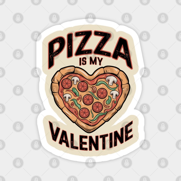 Pizza Is My Valentine Funny Foodie Humor Magnet by Anticorporati