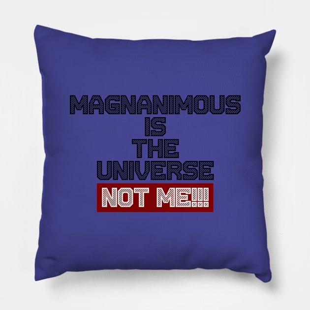 Magnanimous Is The Universe Not Me Pillow by Curator Nation