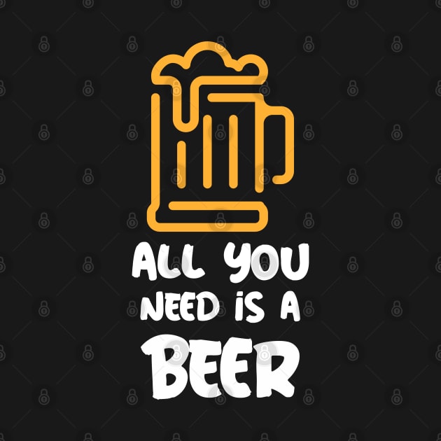 All You Need Is Beer by BeerShirtly01