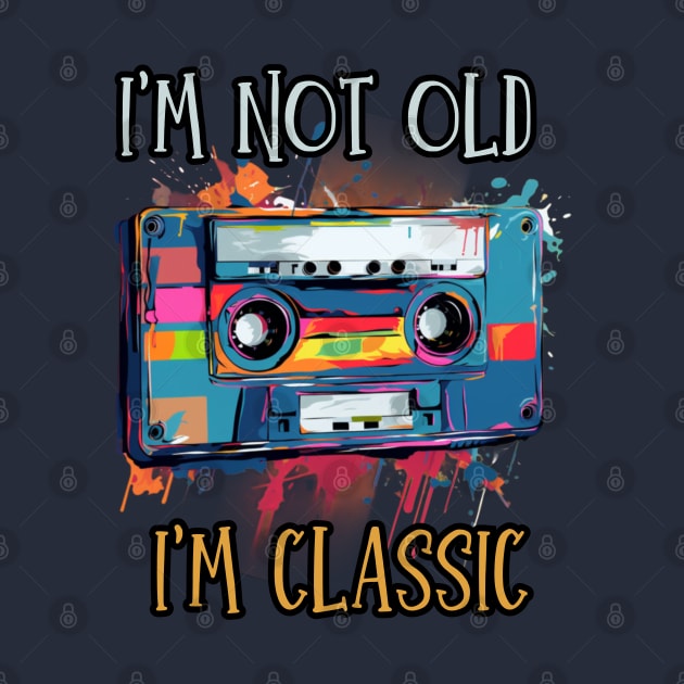 i'm not old i'm classic, wpap, cassette tape by Pattyld