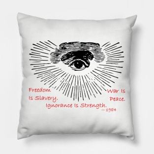 War Is Peace. Freedom Is Slavery. Ignorance Is Strength. -- 1984 Pillow