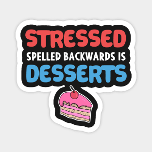 Stressed Spelled Backwards is Desserts Baker Gift Magnet