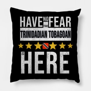 Have No Fear The Trinidadian And Tobagoan Is Here - Gift for Trinidadian And Tobagoan From Trinidad And Tobago Pillow