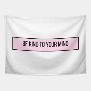 Be Kind To Your Mind - Positive Quotes Tapestry