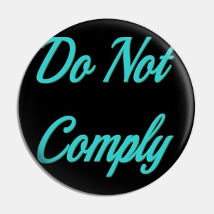 Do not comply Pin