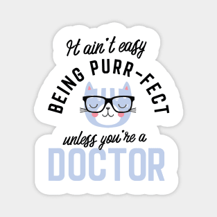 Doctor Cat Gifts for Cat Lovers - It ain't easy being Purr Fect Magnet