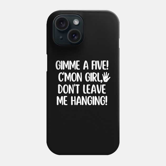 C'mon girl! Gimme a five! Phone Case by mksjr