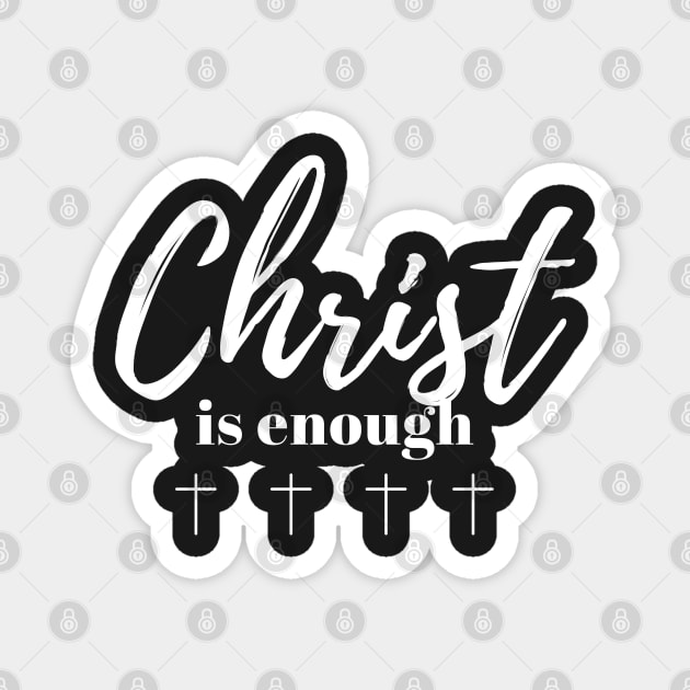 Christ is Enough V15 Magnet by Family journey with God