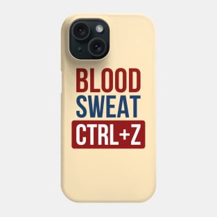 Blood Sweat CTRL+Z Phone Case