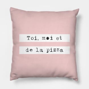 Toi Moi Et De La Pizza Pillow