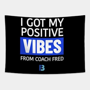 Positive Vibes from Coach Fred Tapestry