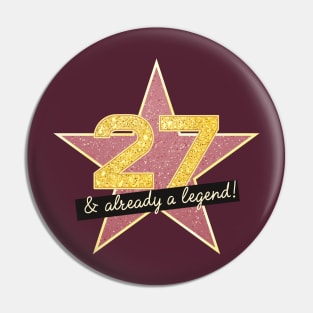 27th Birthday Gifts - 27 Years old & Already a Legend Pin