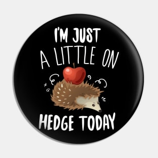 Little On Hedge Taday Pin