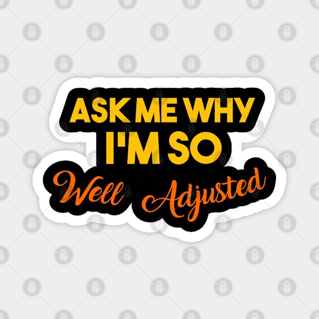 Funny Chiropractor Gift Print Well Adjusted Design Magnet by Linco