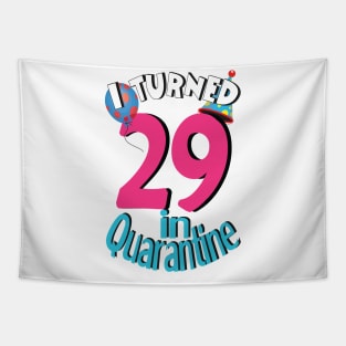 I turned 29 in quarantined Tapestry