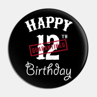 Happy 12th Quarantined Birthday Pin