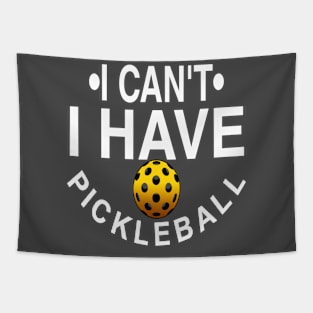 I Can't I Have Pickleball Tapestry