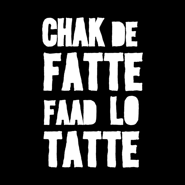 Chak De Fatte by P-Man x Grafck by Grafck