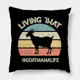 Living That Goat Mama Life Mother'S Day Goat Pillow