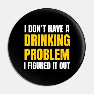 BEER HUMOR / DRINKING PROBLEM Pin