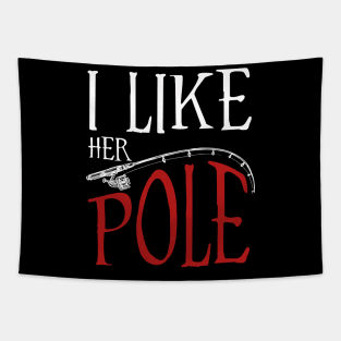 I Like Her Pole Funny Fishing Couples Tapestry