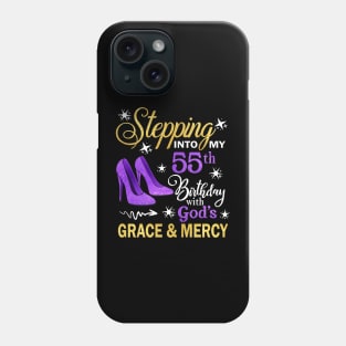 Stepping Into My 55th Birthday With God's Grace & Mercy Bday Phone Case