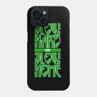 'Glow Hard Or Glow Home' Fashionable Glow Neon Gift Phone Case