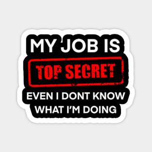 My Job Is Top Secret Magnet
