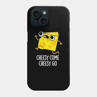 Cheesy Come Cheesy Go Cute Food Pun Phone Case