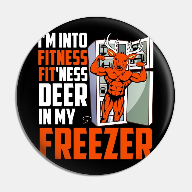 Hunting I'm Into Fitness Deer Freezer Funny Hunter Dad Pin by artbooming