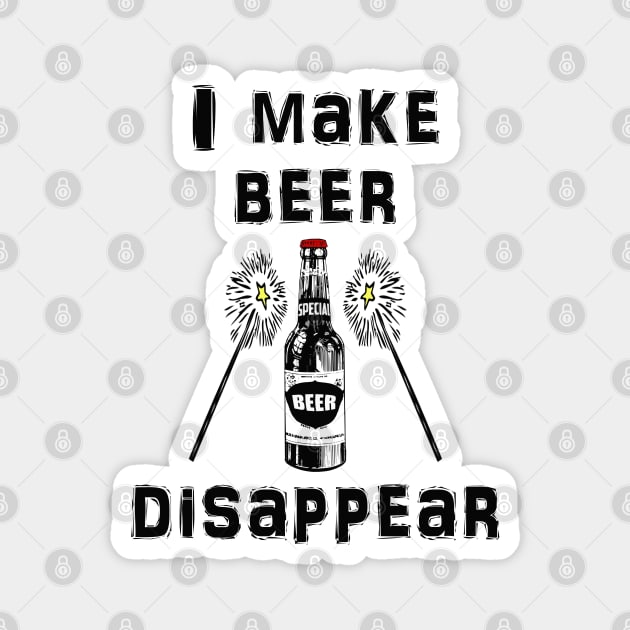 I Make Beer Disappear Magnet by SandraKC