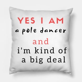 Yes I Am a Pole Dancer Pillow