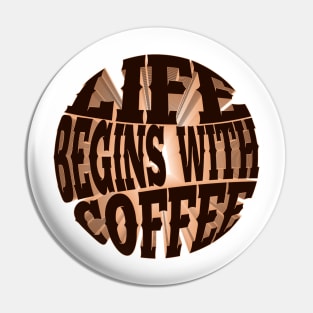 Life begins with coffee Pin