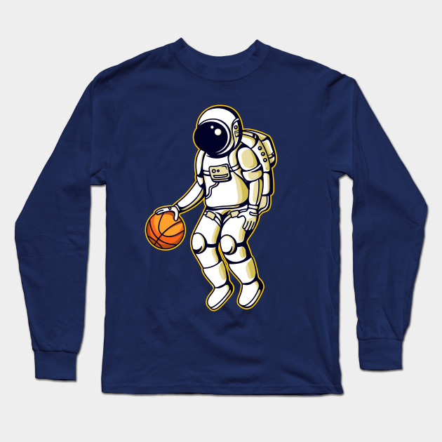 Astronaut And Basketball Astronaut Long Sleeve T Shirt Teepublic