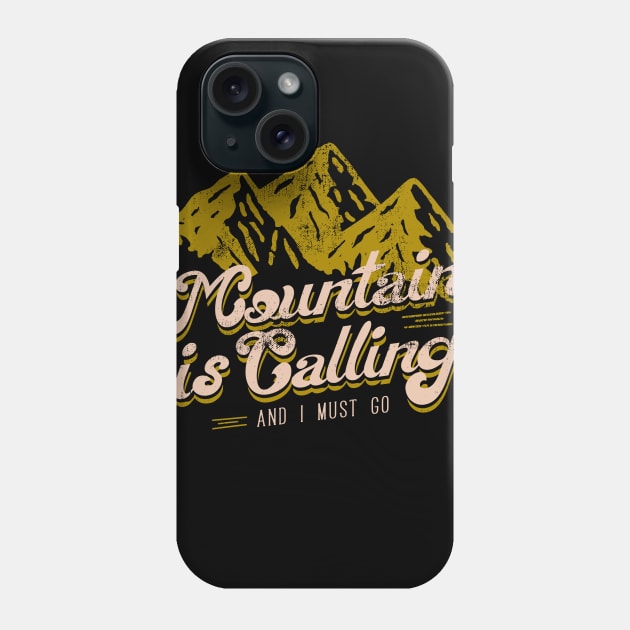 Mountain is calling and i must go design typography Phone Case by SpaceWiz95