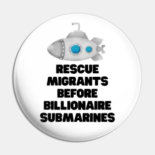 Rescue migrants before billionaire submarines Pin