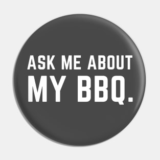 Ask me about my BBQ Pin