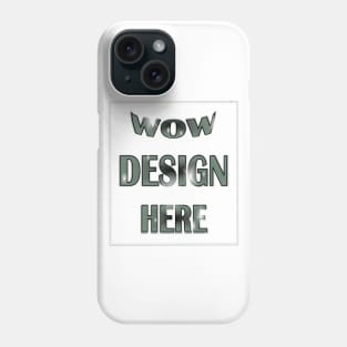 WOW Design Here Phone Case