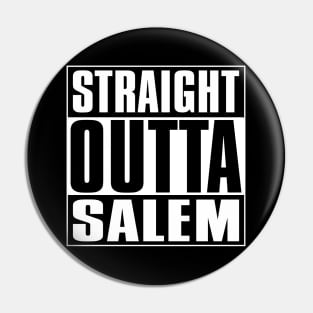 Straight Outta Salem Pin