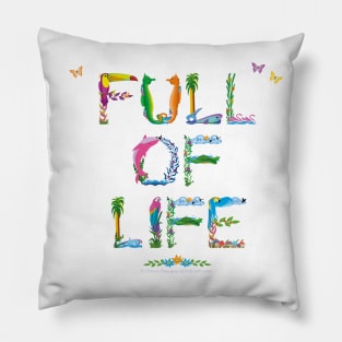 FULL OF LIFE - tropical word art Pillow