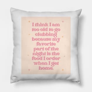 Too Old to Go Clubbing Baby Peach Print Pillow