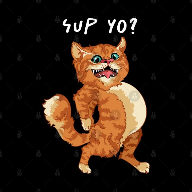 SUP YO? Funny Cat Slang Wazzup Wazzup Saying Quote Meme by PunnyPoyoShop