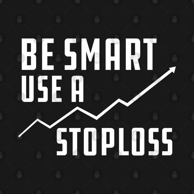 Trader - Be smart use stoploss by KC Happy Shop