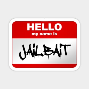 Hello my name is Jailbait Magnet