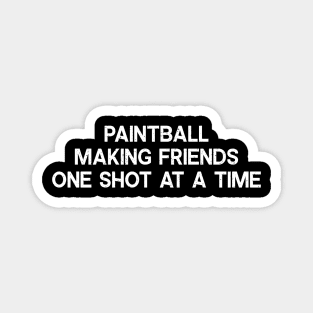 Paintball Making Friends One Shot at a Time Magnet